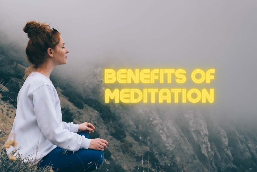 Benefits of Meditation – How does it help you?